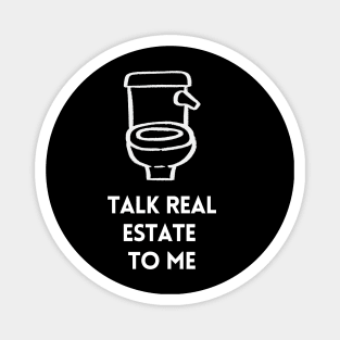 Talk Real Estate To Me Magnet